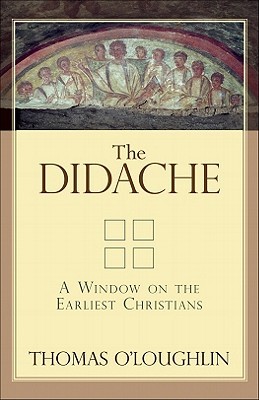 The Didache: A Window on the Earliest Christians (Paperback)