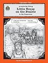 A Guide for Using Little House on the Prairie in the Classroom (Literature Units) A Guide for Using Little House on the Prairie in the Classroom (Literature Units)