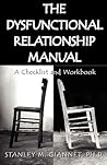 The Dysfunctional Relationship Manual by Stanley M. Giannet