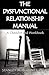 The Dysfunctional Relationship Manual: A Checklist and Workbook