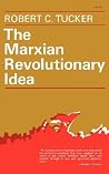 The Marxian Revolutionary Idea The Marxian Revolutionary Idea