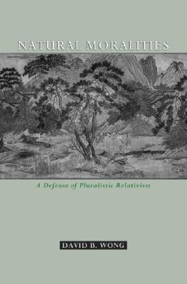 Natural Moralities: A Defense of Pluralistic Relativism (Hardcover)