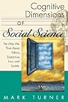 Cognitive Dimensions of Social Science: The Way We Think About Politics, Economics, Law, and Society (Psychology)
