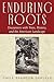 Enduring Roots: Encounters with Trees, History, and the American Landscape (Studies in Modern Science, Technology, and the Environment)