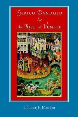 Enrico Dandolo and the Rise of Venice (Paperback)