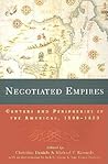 Negotiated Empires (New World in the Atlantic World)