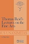 Thomas Reid’s Lectures on the Fine Arts: Transcribed from the Original Manuscript, with an Introduction and Notes (Archives Internationales D'Histoire Des Idées Minor, 7)