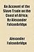 An Account of the Slave Trade on the Coast of Africa by Alexander Falconbridge