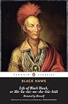 Life of Black Hawk, or Ma-ka-tai-me-she-kia-kiak: Dictated by Himself (Penguin Classics)