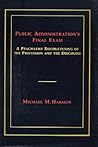Public Administration's Final Exam: A Pragmatist Restructuring of the Profession and the Discipline
