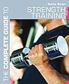 The Complete Guide to Strength Training The Complete Guide to Strength Training
