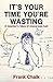It's Your Time You're Wasting