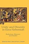Unity and Disunity in Ezra-Nehemiah: Redaction, Rhetoric, and Reader (Hebrew Bible Monographs)