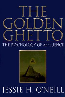 The Golden Ghetto: The Psychology Of Affluence (Hardcover)
