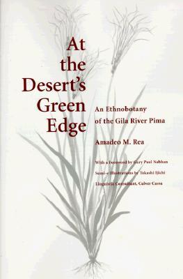 At the Desert's Green Edge: An Ethnobotany of the Gila River Pima (Hardcover)