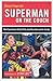 Superman on the Couch: What...