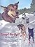 Crimp! On-By!! The True Story of a Most Unlikely Iditarod Lead Dog