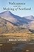 Volcanoes and the Making of Scotland by Brian Upton