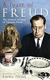 A Feast of Freud: The Wittiest Writings of Clement Freud A Feast of Freud: The Wittiest Writings of Clement Freud