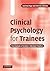 Clinical Psychology for Trainees: Foundations of Science-Informed Practice