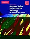 Computer Studies and Information Technology: IGCSE and O Level (Cambridge International IGCSE) Computer Studies and Information Technology: IGCSE and O Level (Cambridge International IGCSE)