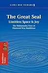The Great Seal: Limitless Space & Joy: The Mahamudra View of Diamond Way Buddhism