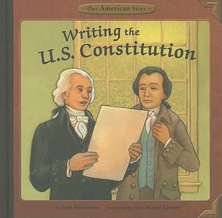 Writing the U. S. Constitution (Our American Story)