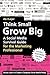 Think Small, Grow Big