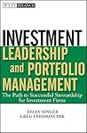 Investment Leadership and Portfolio Management: The Path to Successful Stewardship for Investment Firms (Wiley Finance) Investment Leadership and Portfolio Management: The Path to Successful Stewardship for Investment Firms (Wiley Finance)