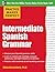 Practice Makes Perfect: Intermediate Spanish Grammar: With 160 Exercises