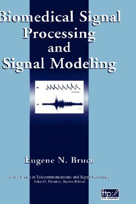Biomedical Signal Processing and Signal Modeling (Hardcover)