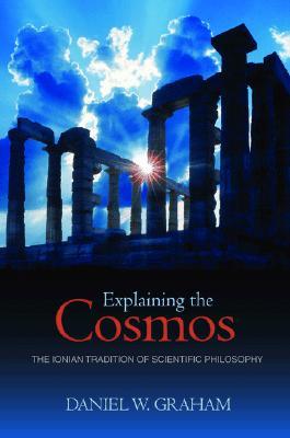 Explaining the Cosmos: The Ionian Tradition of Scientific Philosophy (Hardcover)