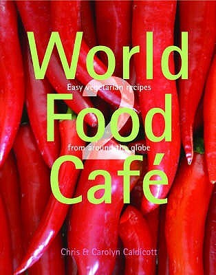 WORLD FOOD CAFE: EASY VEGETARIAN RECIPES FROM AROUND THE GLOBE: V. 2 (Hardcover)