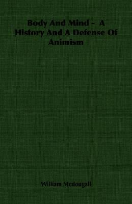 Body And Mind - A History And A Defense Of Animism (Paperback)