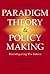 Paradigm Theory & Policy Making: Reconfiguring the Future