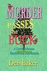 Murder Passes the Buck by Deb Baker Murder Passes the Buck by Deb Baker