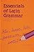 Essentials of Latin Grammar: A Practical Guide to the Mastery of Latin