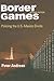 Border Games: Policing the U.S.-Mexico Divide