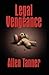Legal Vegeance by Allen Tanner