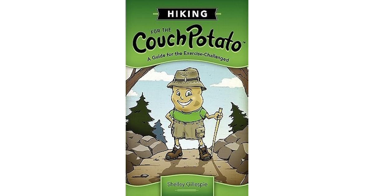 Hiking For The Couch Potato A Guide For The Exercise Challenged