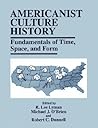 Americanist Culture History: Fundamentals of Time, Space, and Form