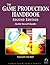 The Game Production Handbook by Heather Maxwell Chandler