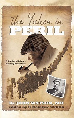 The Yukon in Peril: A Sherlock Holmes Mystery Adventure (Paperback)
