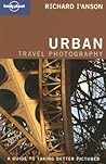 Urban Travel Photography: A Guide to Taking Better Pictures