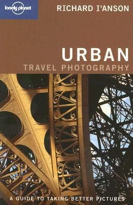 Urban Travel Photography: A Guide to Taking Better Pictures (Paperback)