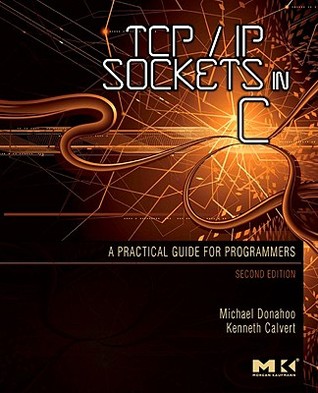 TCP/IP Sockets in C: Practical Guide for Programmers (Morgan Kaufmann Practical Guides)