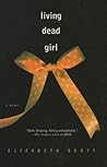 Living Dead Girl by Elizabeth Scott