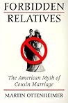 Forbidden Relatives: The American Myth of Cousin Marriage