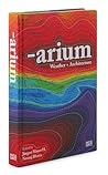Arium: Weather & Architecture Arium: Weather & Architecture