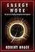Energy Work: The Secret of ...